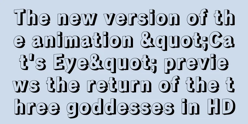 The new version of the animation "Cat's Eye" previews the return of the three goddesses in HD