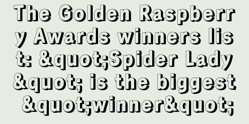 The Golden Raspberry Awards winners list: "Spider Lady" is the biggest "winner"