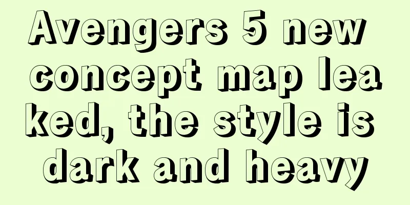 Avengers 5 new concept map leaked, the style is dark and heavy