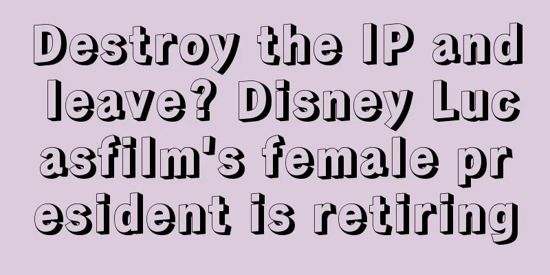 Destroy the IP and leave? Disney Lucasfilm's female president is retiring