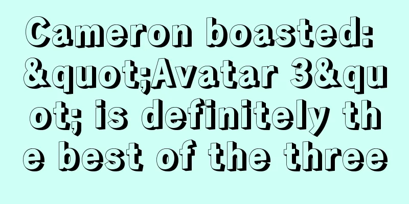 Cameron boasted: "Avatar 3" is definitely the best of the three