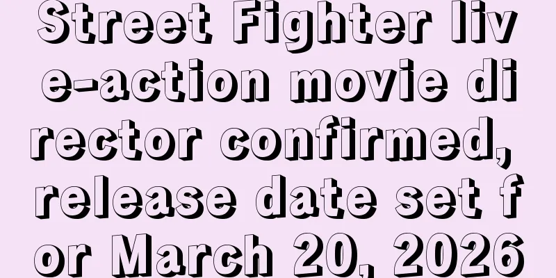 Street Fighter live-action movie director confirmed, release date set for March 20, 2026
