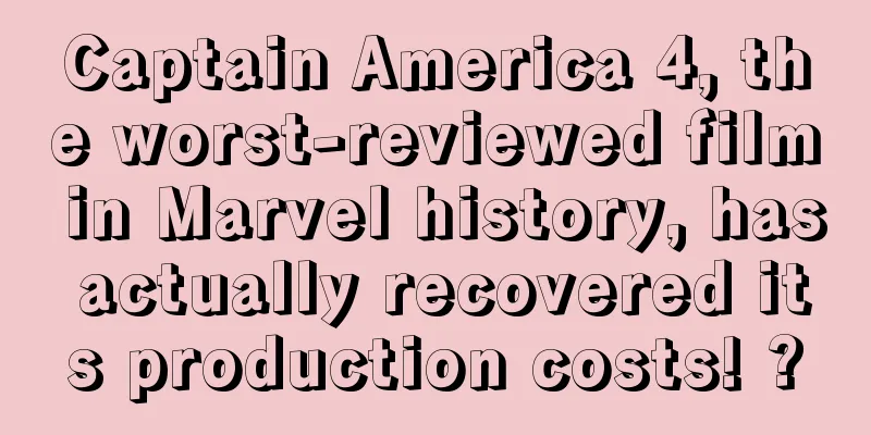 Captain America 4, the worst-reviewed film in Marvel history, has actually recovered its production costs! ?