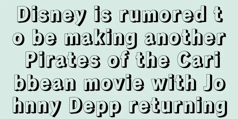 Disney is rumored to be making another Pirates of the Caribbean movie with Johnny Depp returning