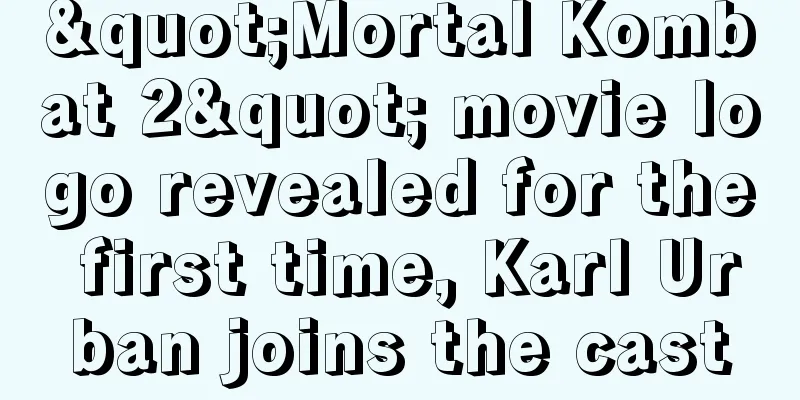 "Mortal Kombat 2" movie logo revealed for the first time, Karl Urban joins the cast
