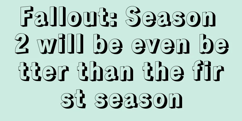 Fallout: Season 2 will be even better than the first season