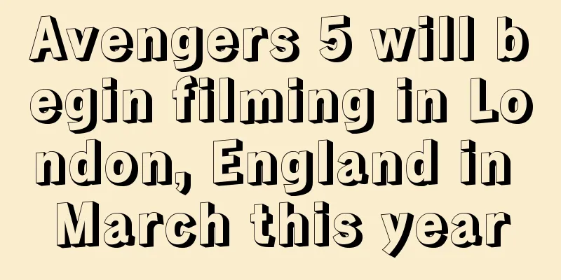 Avengers 5 will begin filming in London, England in March this year