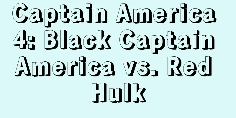 Captain America 4: Black Captain America vs. Red Hulk