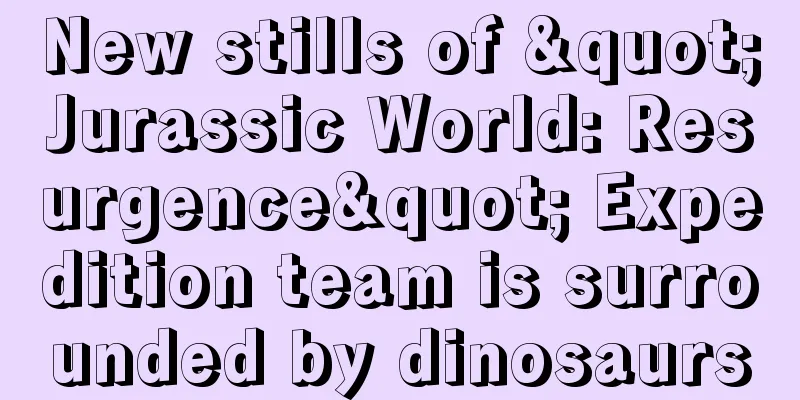 New stills of "Jurassic World: Resurgence" Expedition team is surrounded by dinosaurs