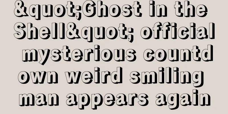 "Ghost in the Shell" official mysterious countdown weird smiling man appears again