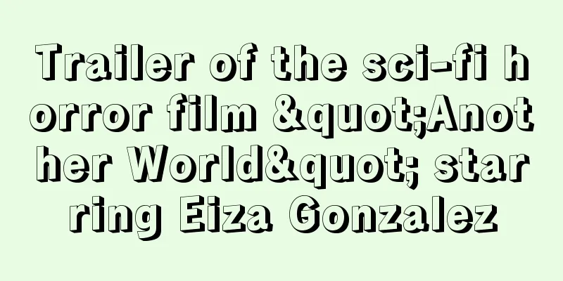 Trailer of the sci-fi horror film "Another World" starring Eiza Gonzalez
