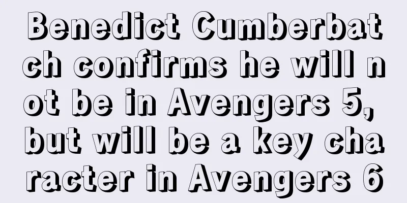 Benedict Cumberbatch confirms he will not be in Avengers 5, but will be a key character in Avengers 6