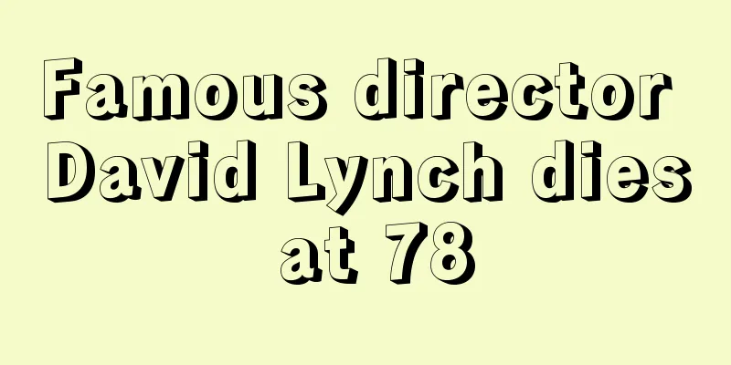Famous director David Lynch dies at 78