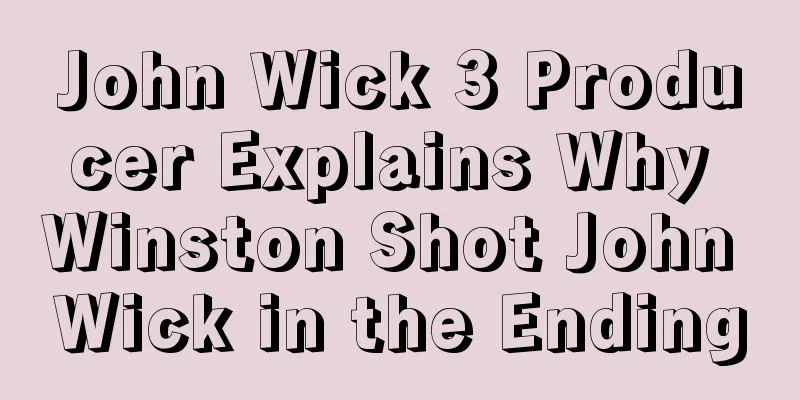 John Wick 3 Producer Explains Why Winston Shot John Wick in the Ending
