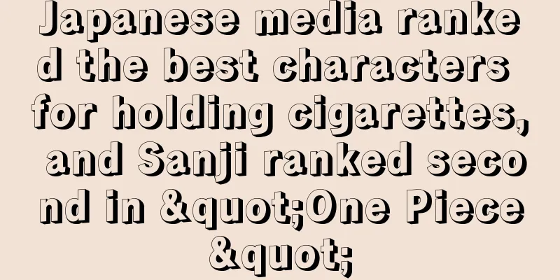 Japanese media ranked the best characters for holding cigarettes, and Sanji ranked second in "One Piece"