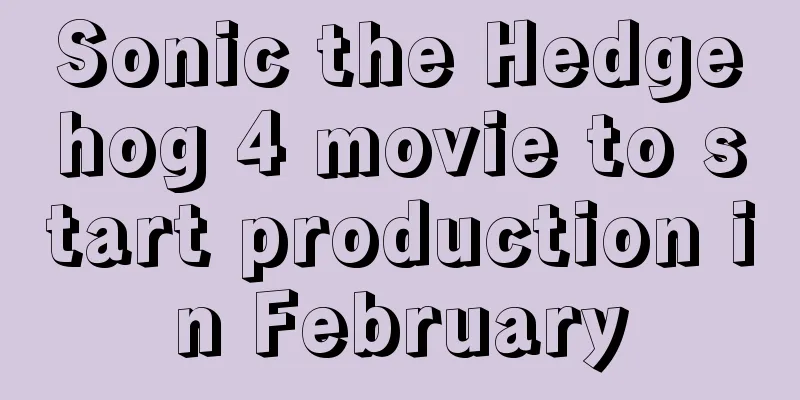 Sonic the Hedgehog 4 movie to start production in February