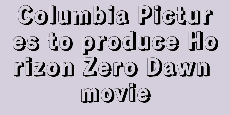 Columbia Pictures to produce Horizon Zero Dawn movie