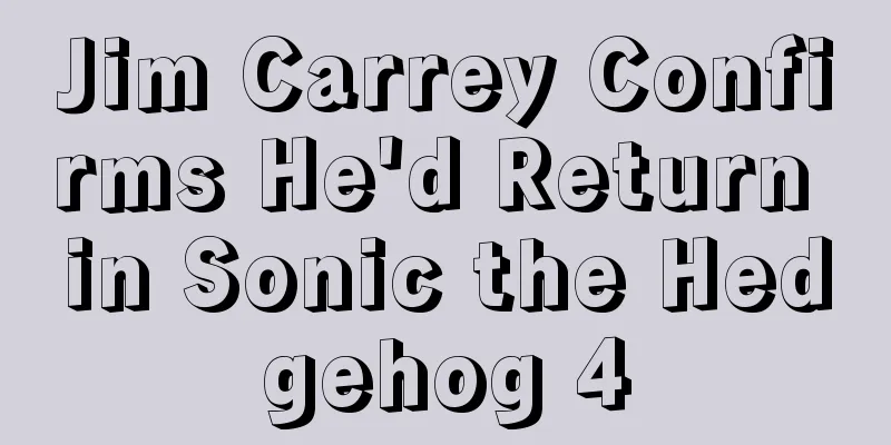 Jim Carrey Confirms He'd Return in Sonic the Hedgehog 4