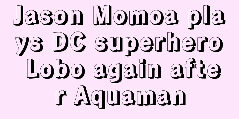 Jason Momoa plays DC superhero Lobo again after Aquaman