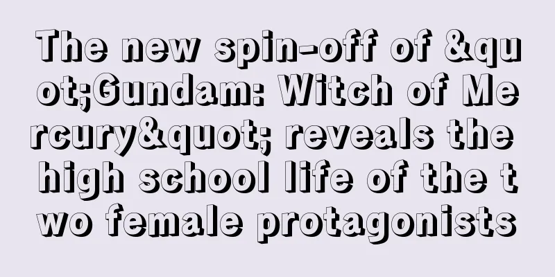 The new spin-off of "Gundam: Witch of Mercury" reveals the high school life of the two female protagonists