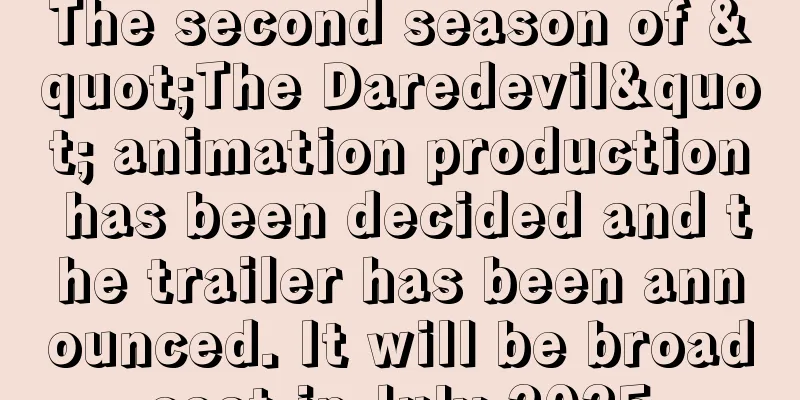 The second season of "The Daredevil" animation production has been decided and the trailer has been announced. It will be broadcast in July 2025
