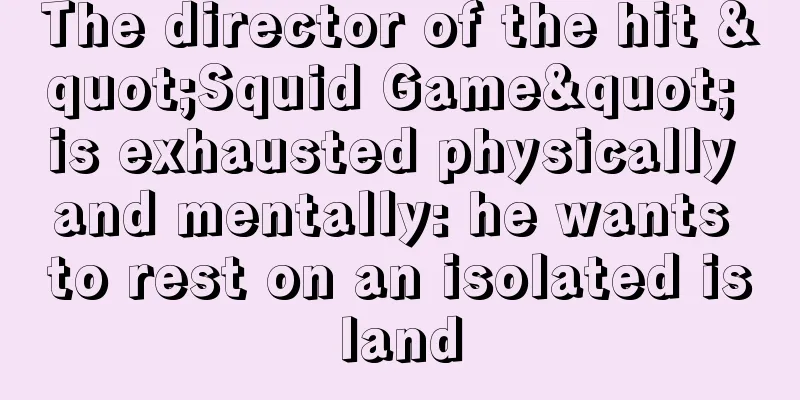 The director of the hit "Squid Game" is exhausted physically and mentally: he wants to rest on an isolated island