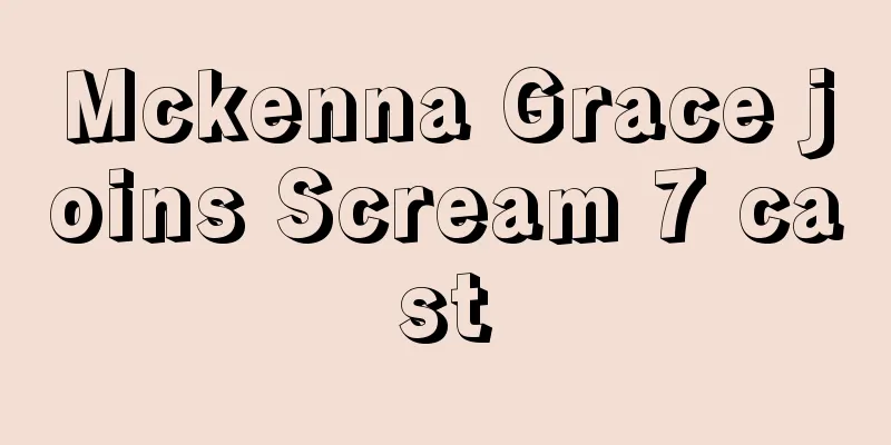 Mckenna Grace joins Scream 7 cast