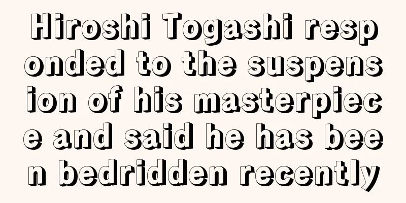 Hiroshi Togashi responded to the suspension of his masterpiece and said he has been bedridden recently