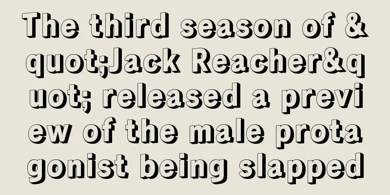 The third season of "Jack Reacher" released a preview of the male protagonist being slapped