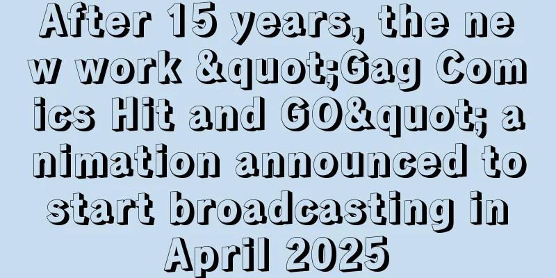 After 15 years, the new work "Gag Comics Hit and GO" animation announced to start broadcasting in April 2025