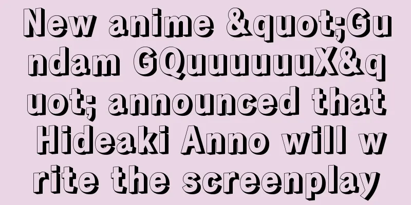 New anime "Gundam GQuuuuuuX" announced that Hideaki Anno will write the screenplay