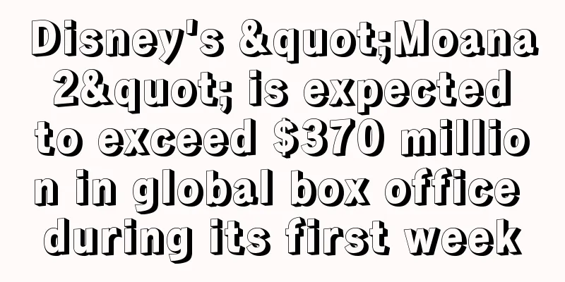 Disney's "Moana 2" is expected to exceed $370 million in global box office during its first week