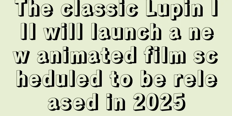 The classic Lupin III will launch a new animated film scheduled to be released in 2025