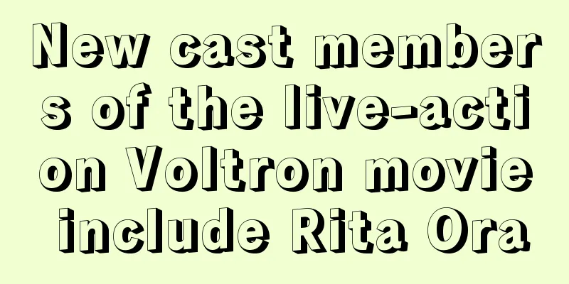 New cast members of the live-action Voltron movie include Rita Ora