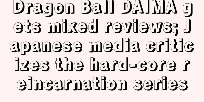 Dragon Ball DAIMA gets mixed reviews; Japanese media criticizes the hard-core reincarnation series