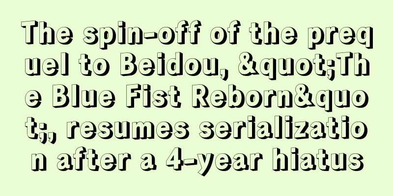 The spin-off of the prequel to Beidou, "The Blue Fist Reborn", resumes serialization after a 4-year hiatus