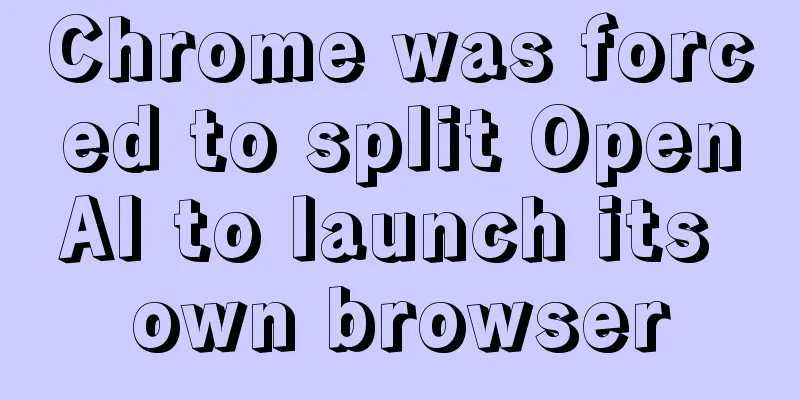 Chrome was forced to split OpenAI to launch its own browser