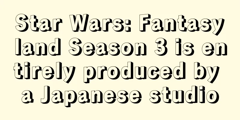 Star Wars: Fantasyland Season 3 is entirely produced by a Japanese studio