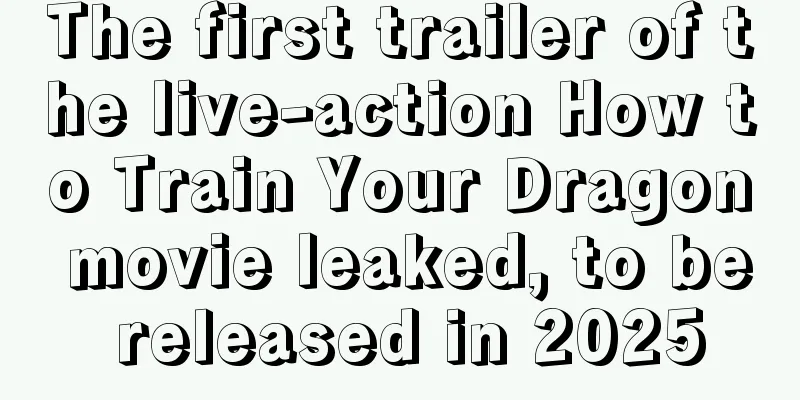 The first trailer of the live-action How to Train Your Dragon movie leaked, to be released in 2025