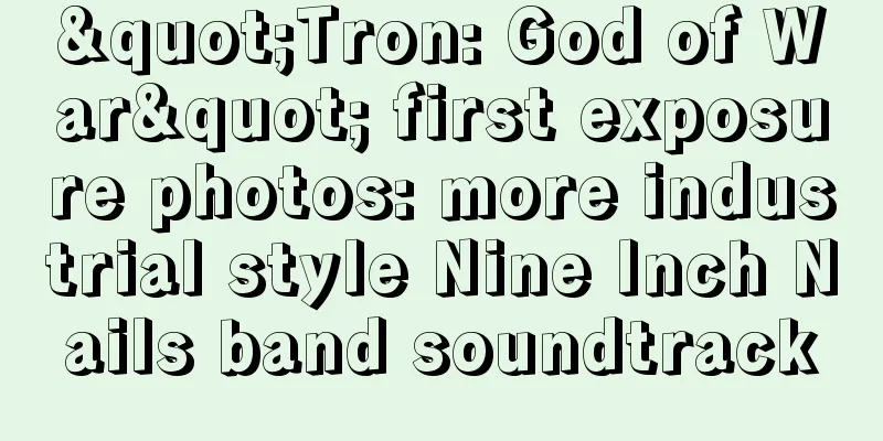 "Tron: God of War" first exposure photos: more industrial style Nine Inch Nails band soundtrack
