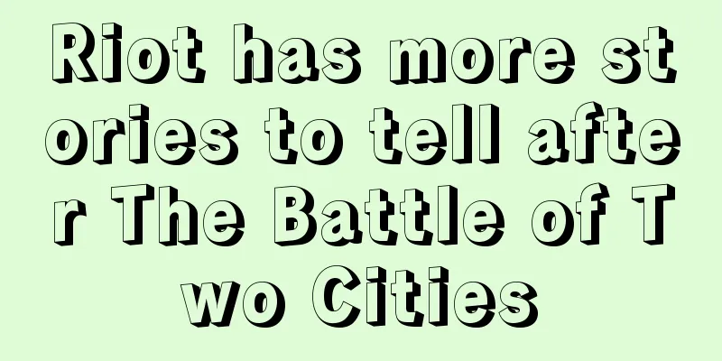 Riot has more stories to tell after The Battle of Two Cities