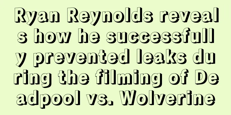 Ryan Reynolds reveals how he successfully prevented leaks during the filming of Deadpool vs. Wolverine