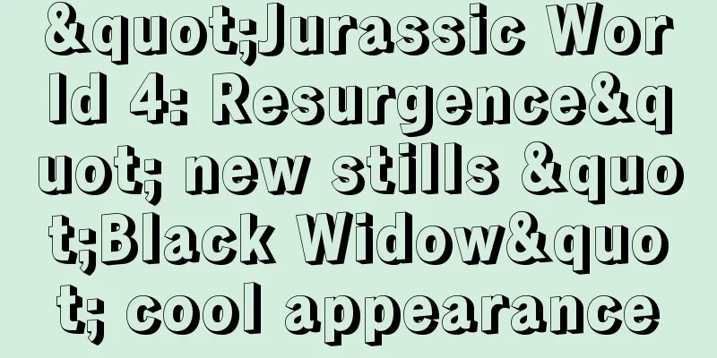 "Jurassic World 4: Resurgence" new stills "Black Widow" cool appearance