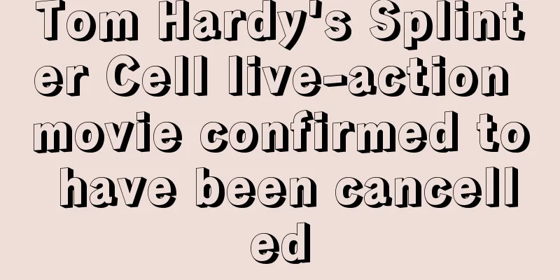 Tom Hardy's Splinter Cell live-action movie confirmed to have been cancelled