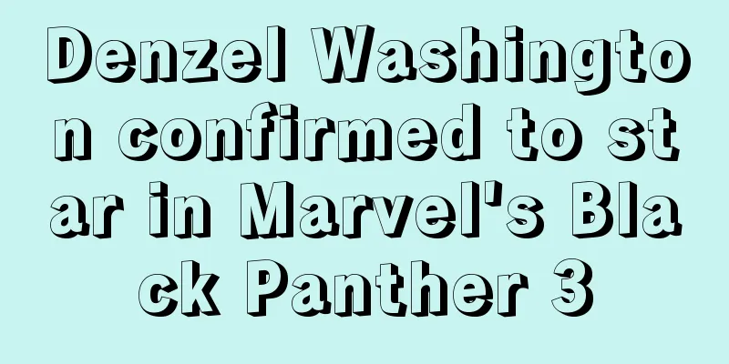 Denzel Washington confirmed to star in Marvel's Black Panther 3