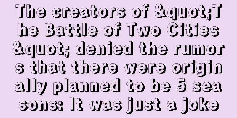 The creators of "The Battle of Two Cities" denied the rumors that there were originally planned to be 5 seasons: It was just a joke