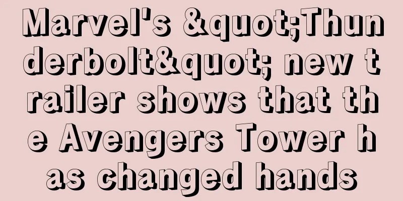 Marvel's "Thunderbolt" new trailer shows that the Avengers Tower has changed hands