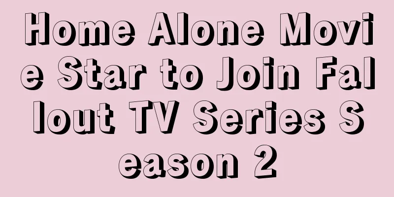 Home Alone Movie Star to Join Fallout TV Series Season 2