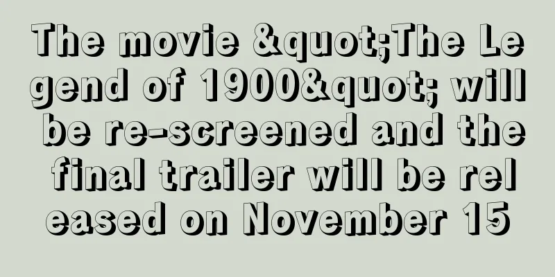 The movie "The Legend of 1900" will be re-screened and the final trailer will be released on November 15