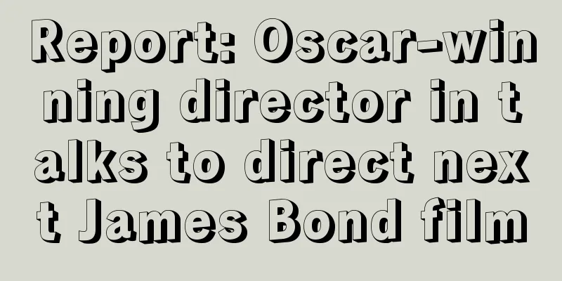 Report: Oscar-winning director in talks to direct next James Bond film